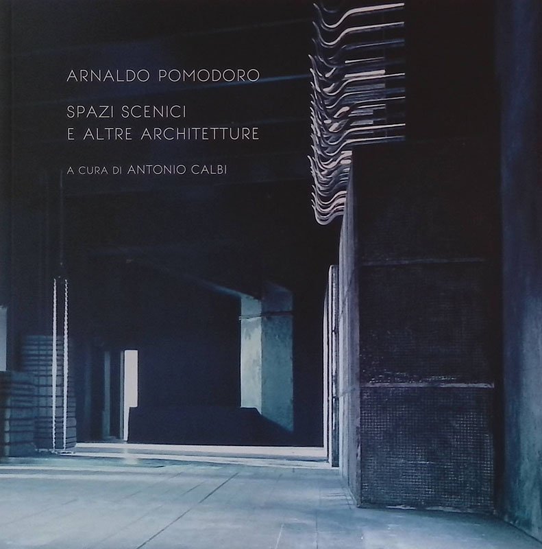 Arnaldo Pomodoro. Spazi scenici e altre architetture | Immagine principale