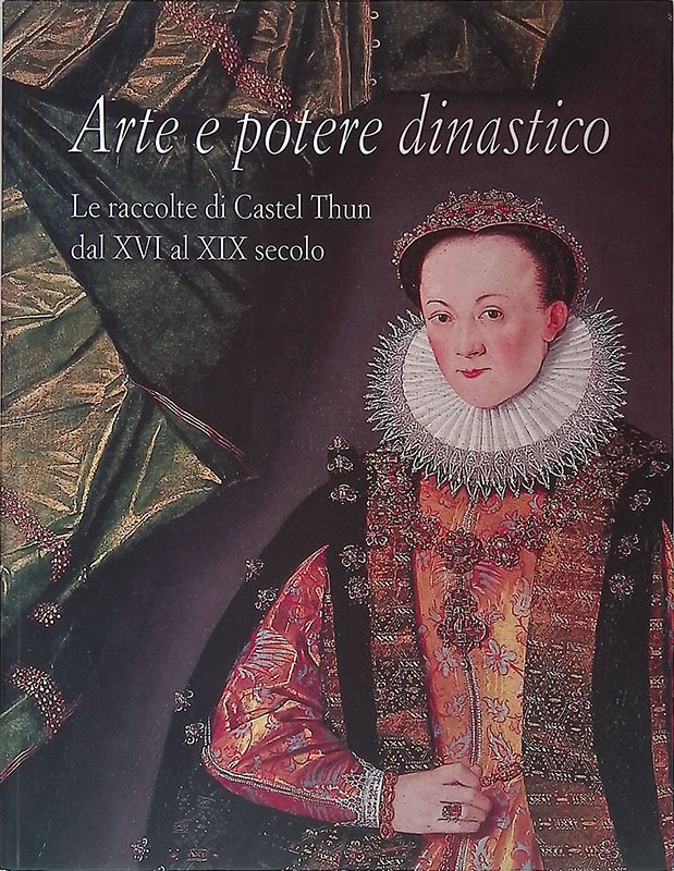 Arte e potere dinastico. Le raccolte di Castel Thun dal …