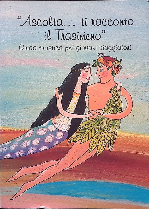 Ascolta... ti racconto il Trasimeno. Guida turistica per giovani viaggiatori