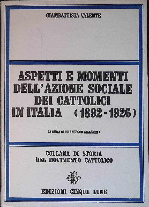 Aspetti e momenti dell'azione sociale dei cattolici in Italia (1892-1926)