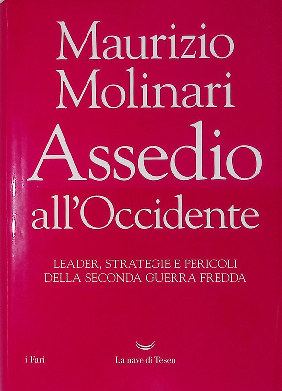 Assedio all'Occidente. Leader, strategie e pericoli della seconda guerra fredda