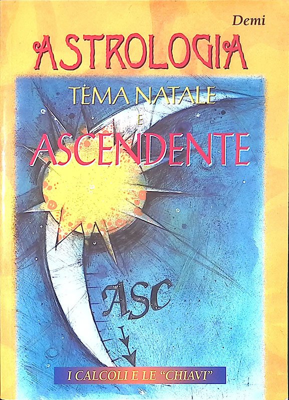 Astrologia, tema natale e ascendente. I calcoli e le chiavi