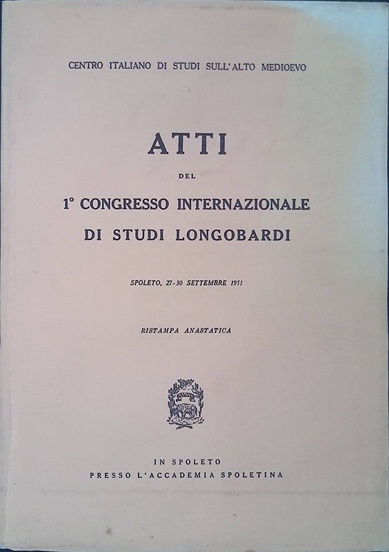 Atti del 1^ Congresso Internazionale di Studi Longobardi. Spoleto 27-30 …