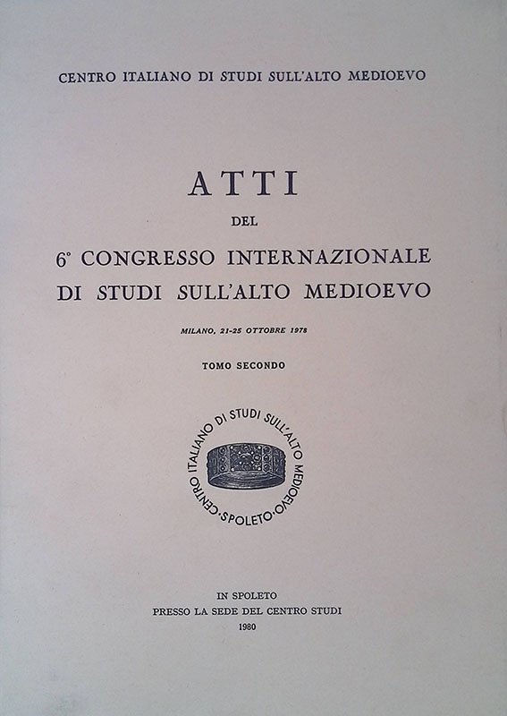 Atti del 6^ Congresso Internazionale di Studi sull'Alto Medioevo. Milano, …