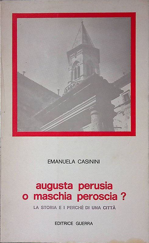 Augusta perusia o maschia peroscia. La storia e i perchè …