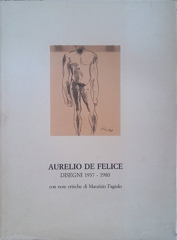 Aurelio De Felice. Disegni 1973-1980