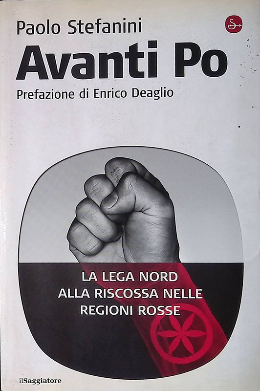 Avanti Po. La Lega Nord alla riscossa nelle regioni rosse