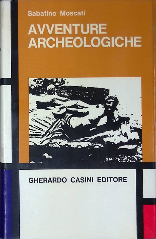 Avventure archeologiche. Nuove esplorazioni e scoperte nel mondo mediterraneo