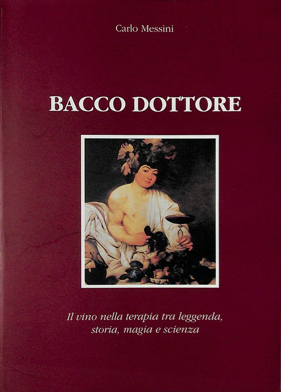Bacco dottore. Il vino nella terapia tra leggenda, storia, magia …