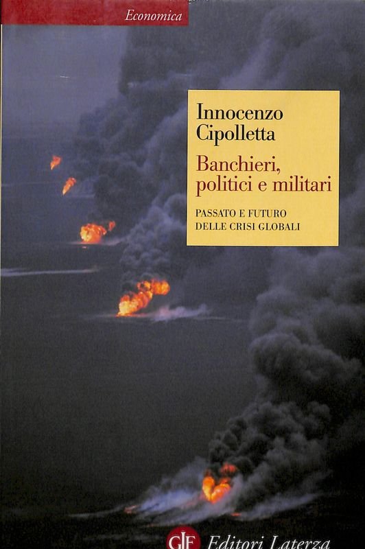 Banchieri, politici e militari. Passato e futuro delle crisi globali