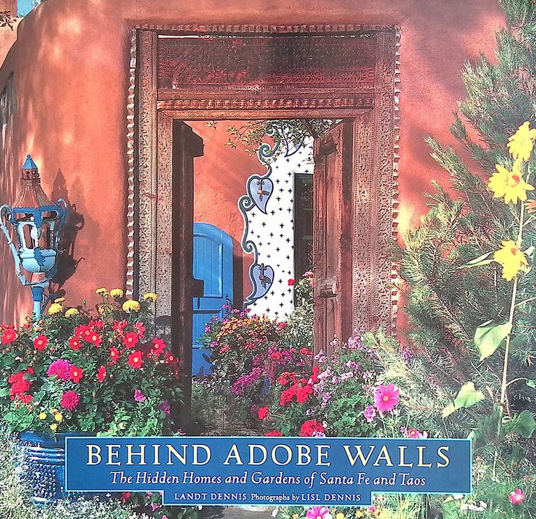Behind adobe walls. the Hidden Homes and Gardens of Santa Fe and Taos