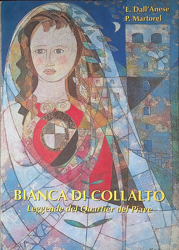 Bianca di Collalto. Leggende del Quartier del Piave