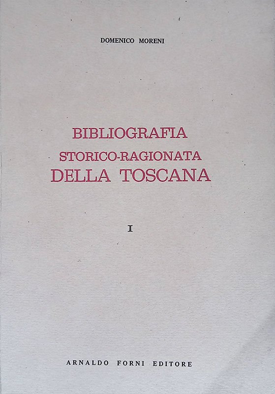 Bibliografia storico-ragionata della Toscana. Vol. I