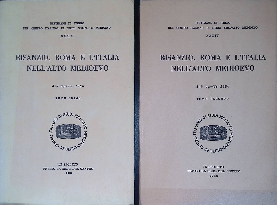Bisanzio, Roma e l'Italia nell'Alto Medioevo. Atti 3-9 aprile 1986. …