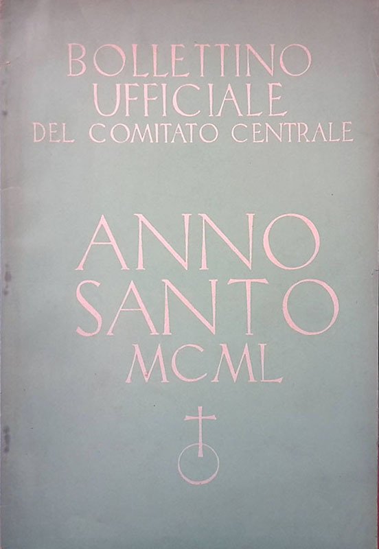 Bollettino ufficiale del Comitato Centrale. Anno Santo MCML. N. 1 …