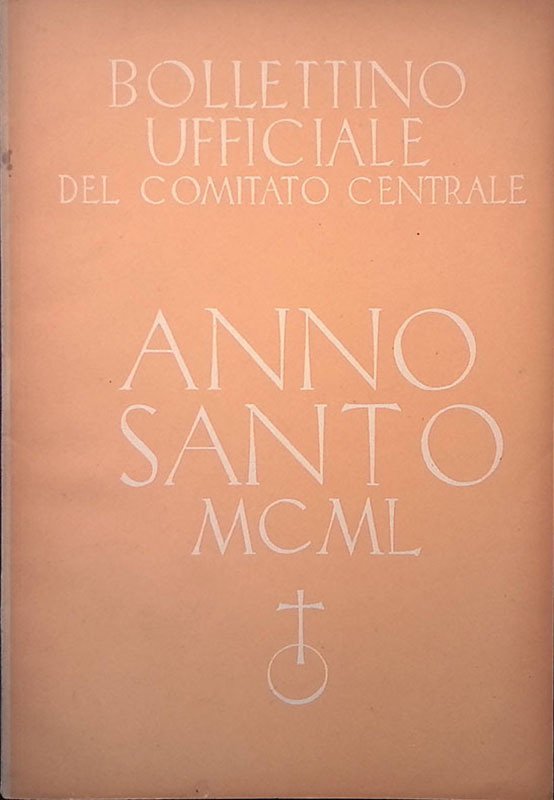 Bollettino ufficiale del Comitato Centrale. Anno Santo MCML. N. 3 …