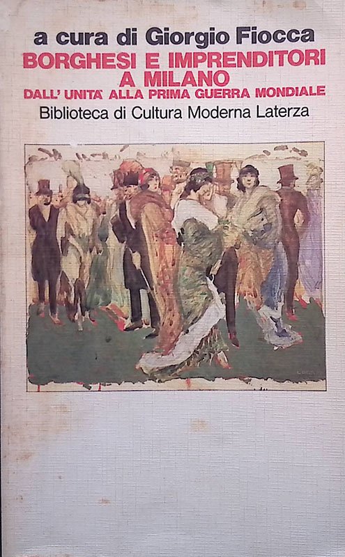 Borghesi e imprenditori a Milano. Dall'Unità alla Prima Guerra Mondiale