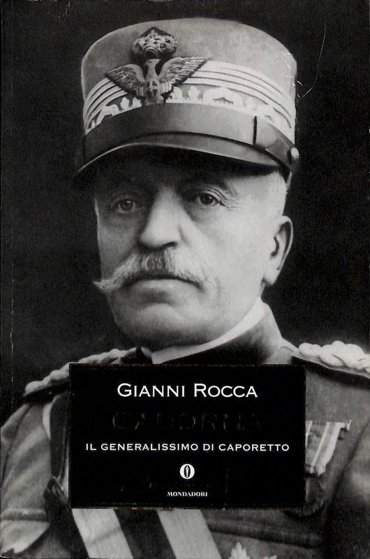 Cadorna. Il generalissimo di Caporetto