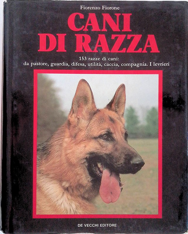 Cani di razza. 153 razze di cani: da pastore, guardia, …