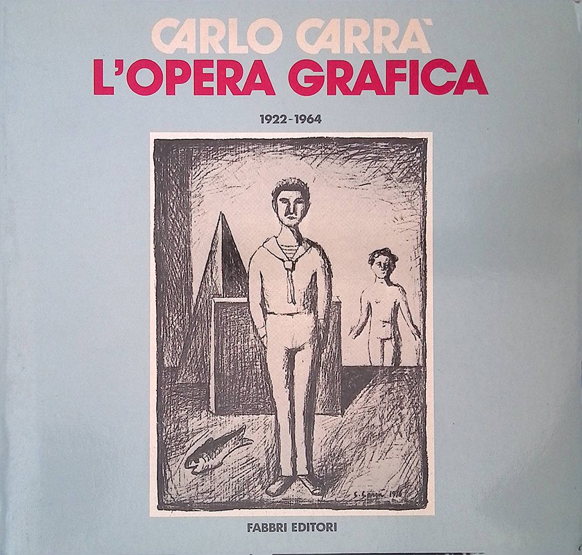 Carlo Carrà. L'opera grafica 1922-1964