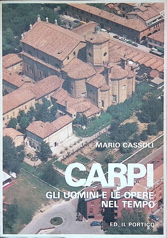 Carpi. Gli uomini e le opere nel tempo