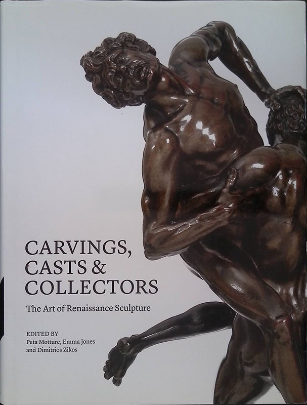 Carvings Casts e Collectors. The Art of Renaissance Sculpture