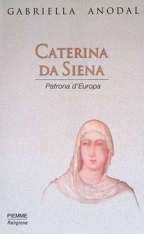 Caterina da Siena. Patrona d'Europa