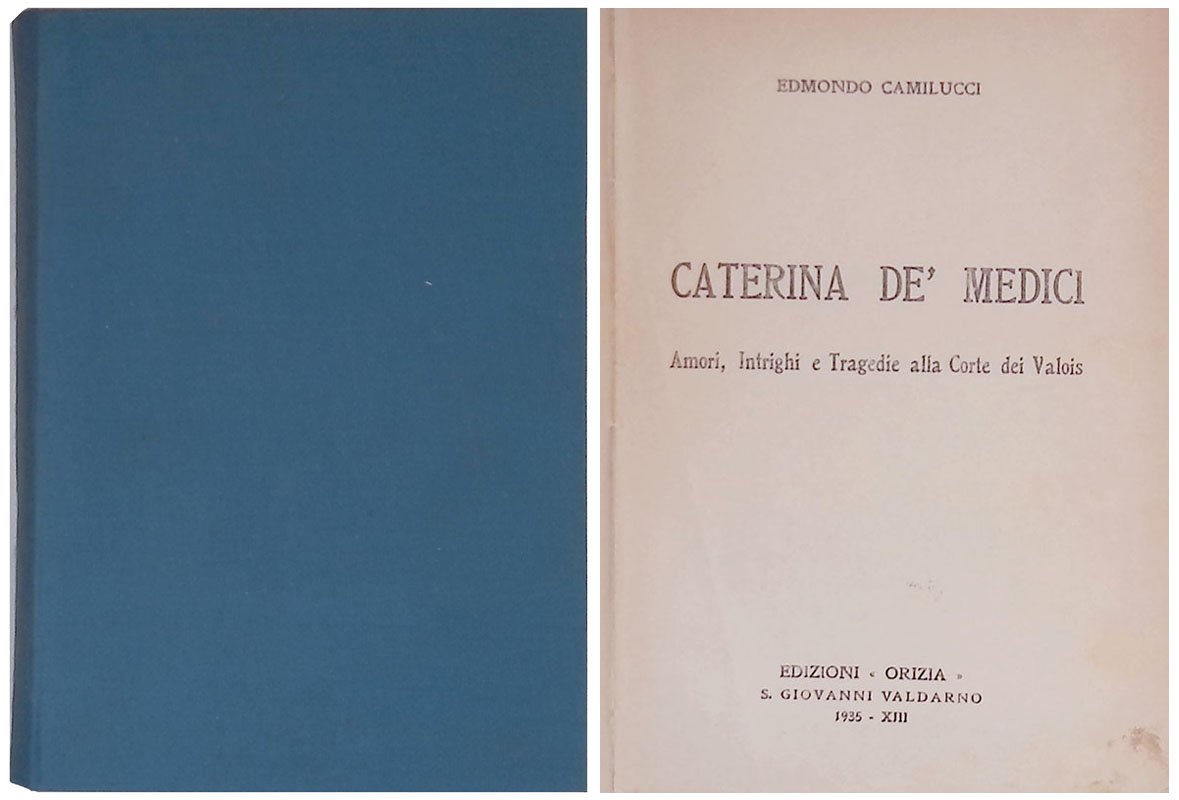 Caterina De' Medici. Amori, intrighi e tragedie alla corte dei …