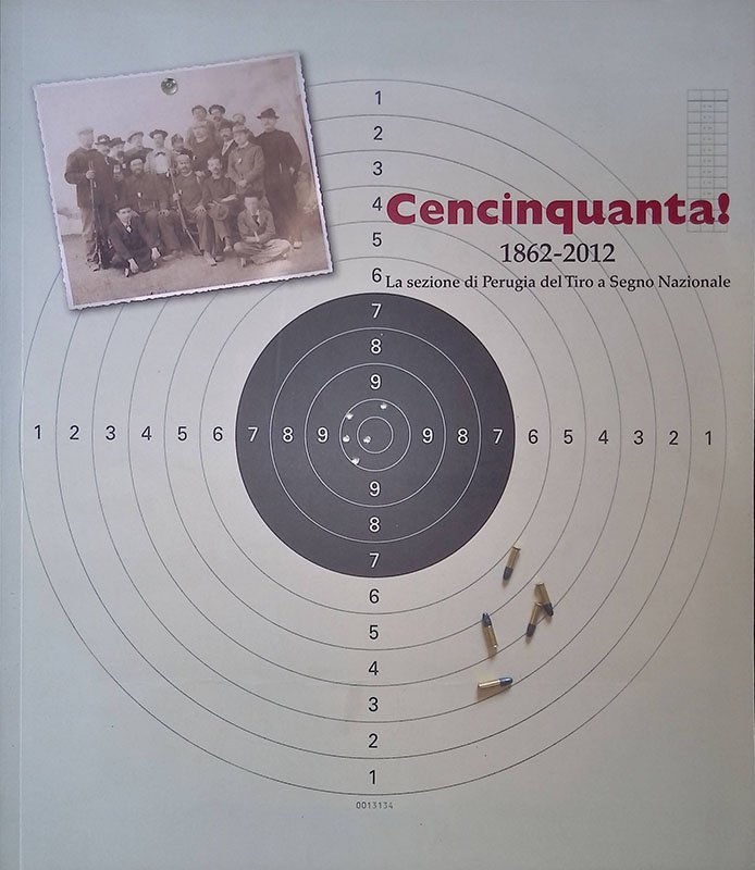 Cencinquanta! 1862-2012 La sezione di Perugia del Tiro a Segno … | Immagine principale