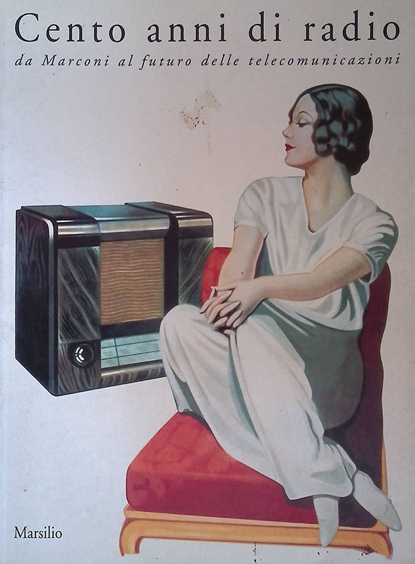 Cento anni di radio. Da Marconi al futuro delle telecomunicazioni
