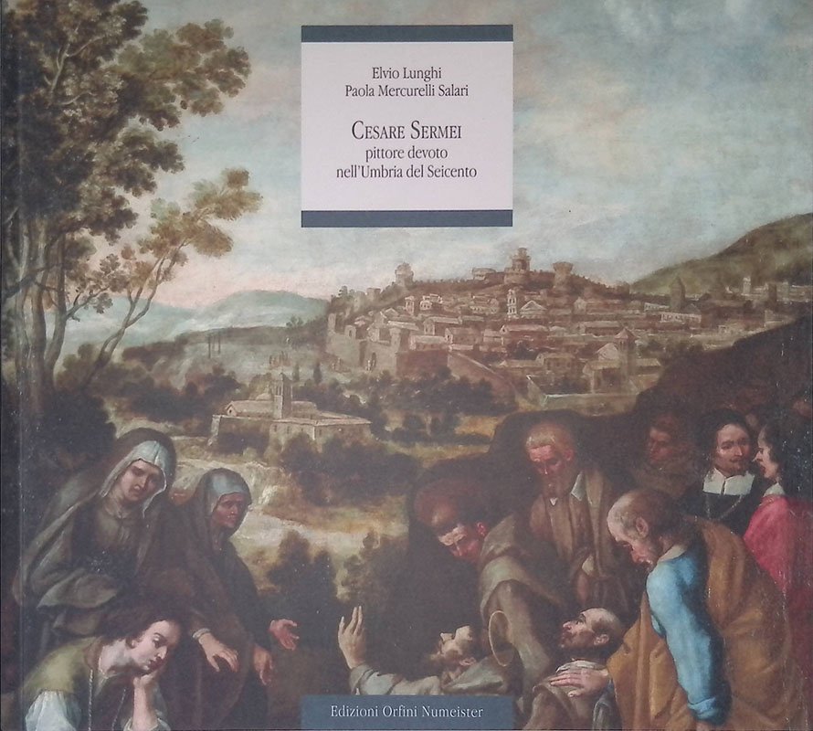 Cesare Sermei. Pittore devoto nell'Umbria del Seicento