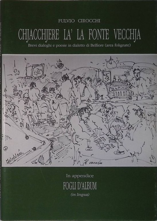 Chjacchjere la' la fonte vecchja. Brevi dialoghi e poesie in dialetto di Belfiore (area Foligno)