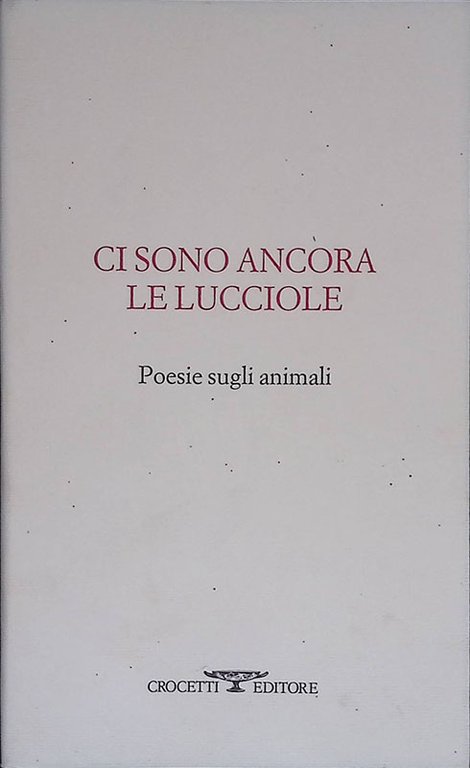Ci sono ancora le lucciole. Poesie sugli animali
