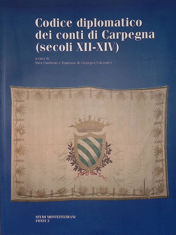 Codice diplomatico dei conti di Carpegna secoli XII-XIV
