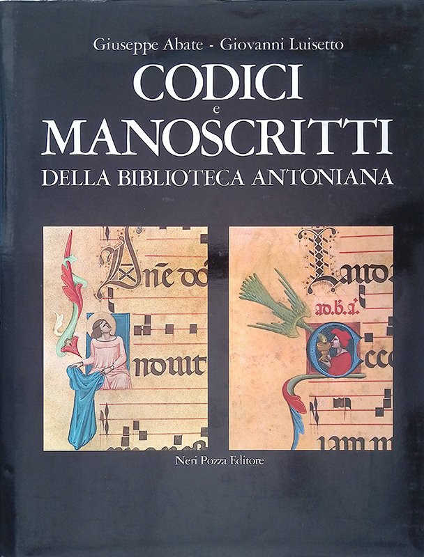 Codici e manoscritti della Biblioteca Antoniana. Col catalogo delle miniature