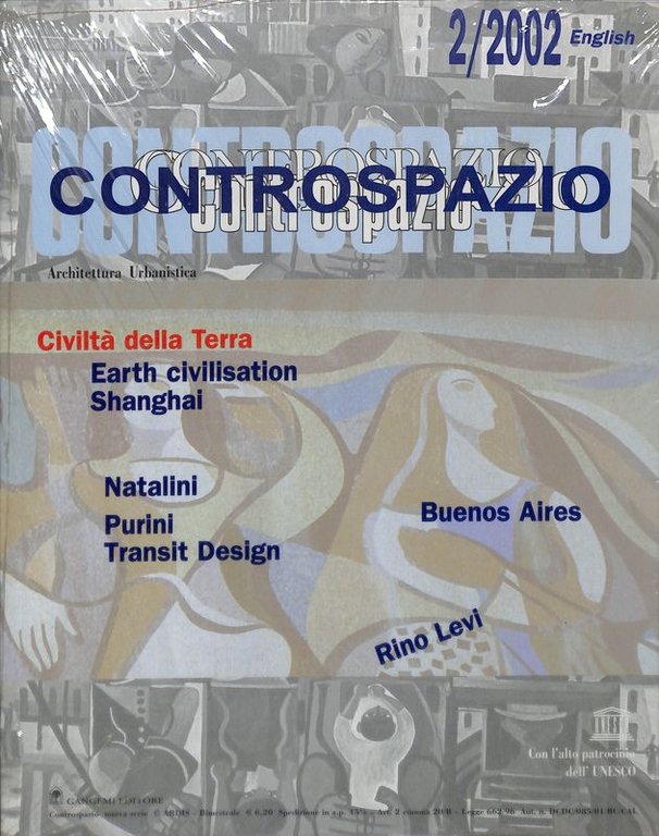 Controspazio. Architettura Urbanistica. Civiltà della Terra: Earth civilisation. Shanghai. Natalini. Purini. Transit design. Buenos Aires. Rino Levi. n.2 2002