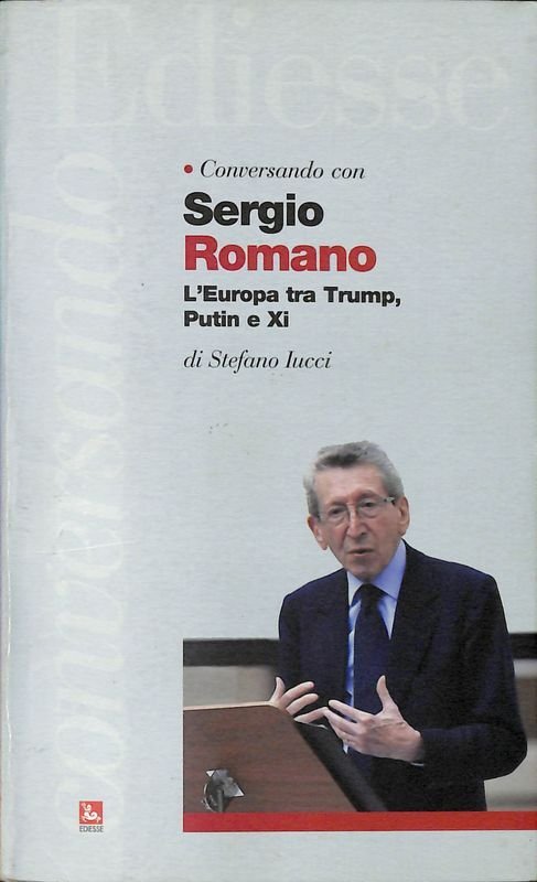 Conversando con Sergio Romano. L'Europa tra Trump, Putin e Xi