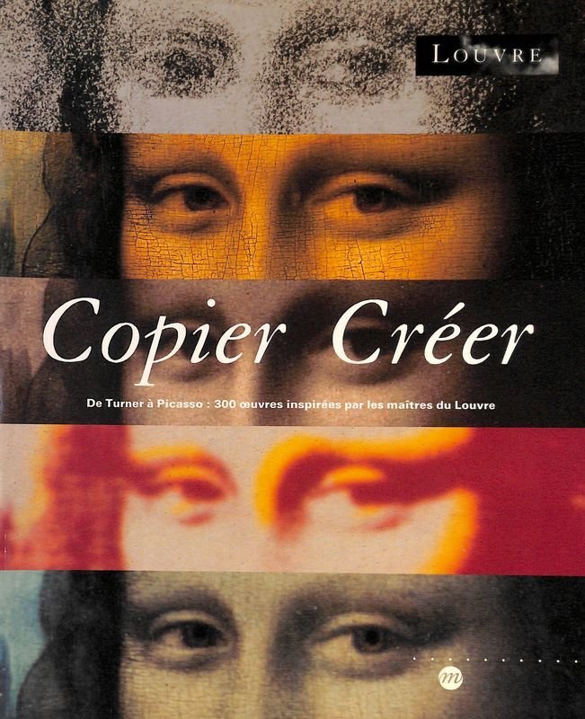 Copier Creer. De Turner a Picasso, 300 oeuvres inspirees par … | Immagine principale