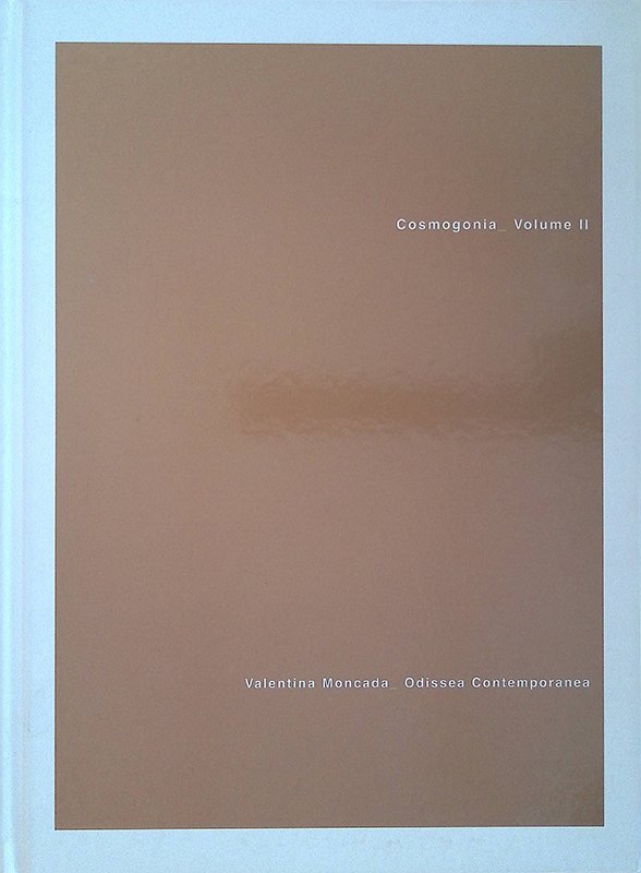 Cosmogonia. Volume II. Valentina Moncada. Odissea Contemporanea. Le Supernova del …