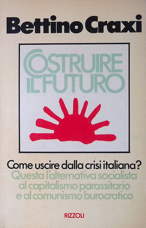 Costruire il futuro - Craxi Bettino - Rizzoli - 1977 | Immagine principale