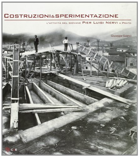 Costruzioni e sperimentazione. L'attività del giovane Pier Luigi Nervi a …