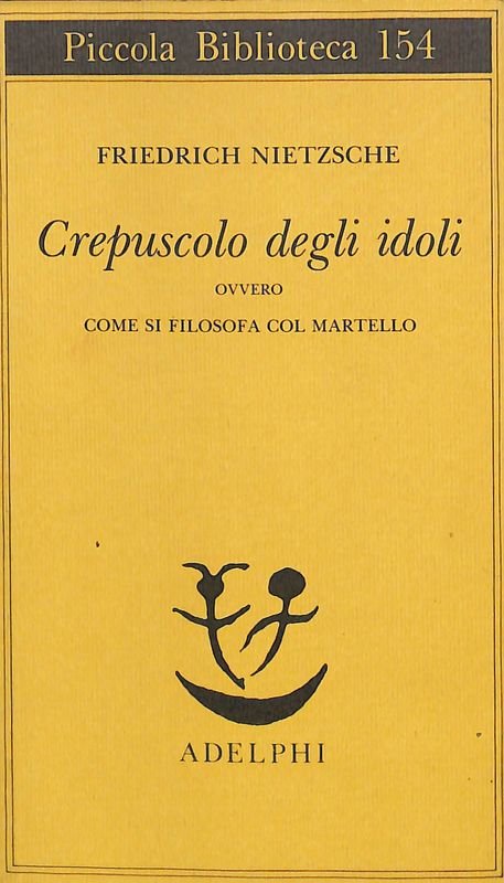 Crepuscolo degli idoli ovvero come si filosofa col martello