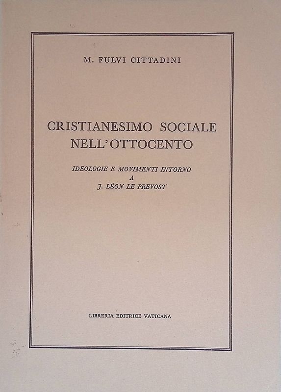 Cristianesimo sociale nell'Ottocento. Ideologie e movimenti intorno a F. Leon …