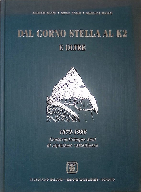 Dal Corno Stella al K2 e oltre. 1872-1996. Centoventicinque anni …