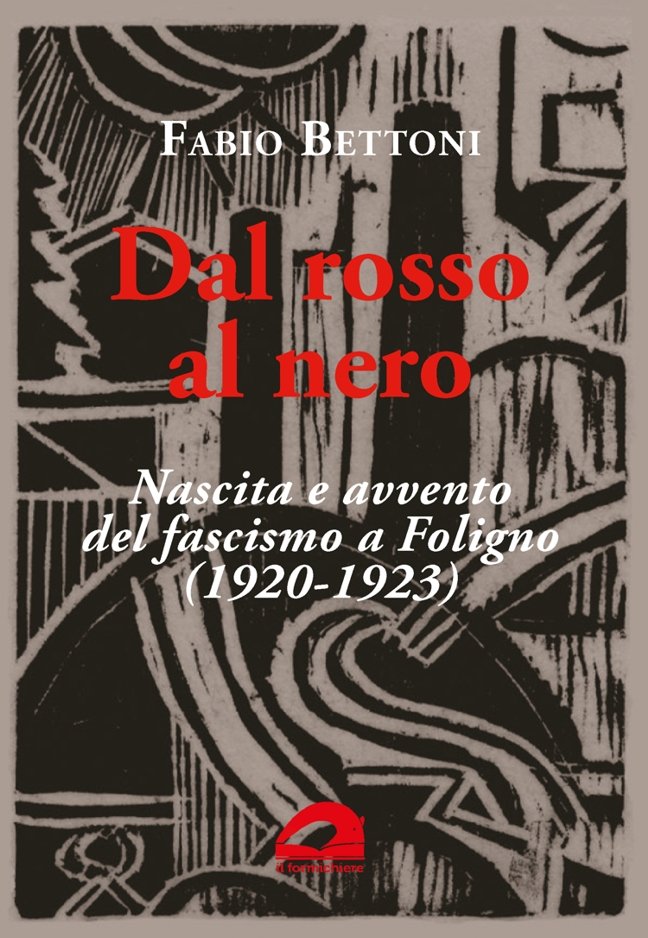 Dal rosso al nero. Nascita e avvento del fascismo a …