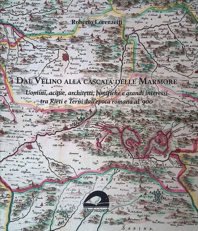 Dal Velino alla cascata delle Marmore. Uomini, acque, architetti, bonifiche …