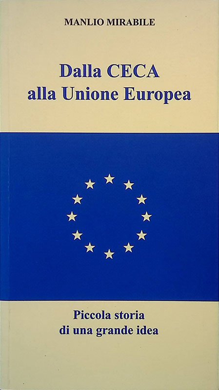 Dalla CECA alla Unione Europea. Piccola storia di una grande …