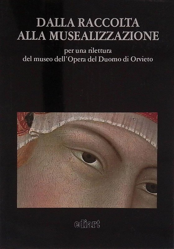 Dalla raccolta alla musealizzazione per una rilettura del museo dell'Opera …