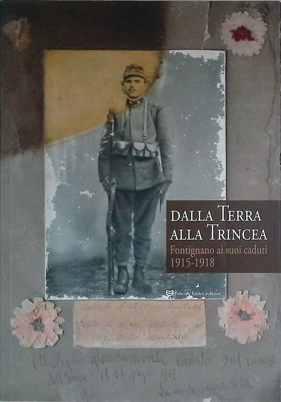 Dalla Terra alla Trincea. Fontignano ai suoi caduti 1915-1918