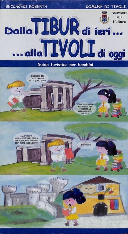 Dalla Tibur di ieri alla Tivoli di oggi. Guida turistica per bambini